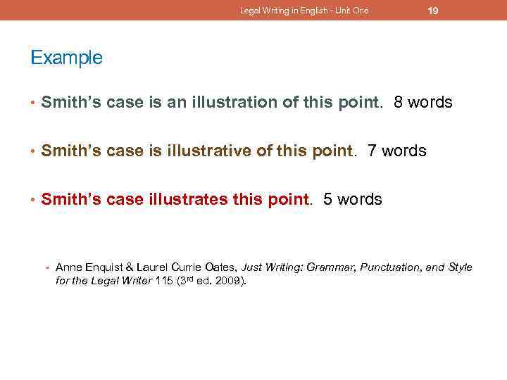 Legal Writing in English - Unit One 19 Example • Smith’s case is an