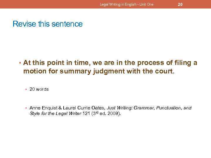 Legal Writing in English - Unit One 20 Revise this sentence • At this