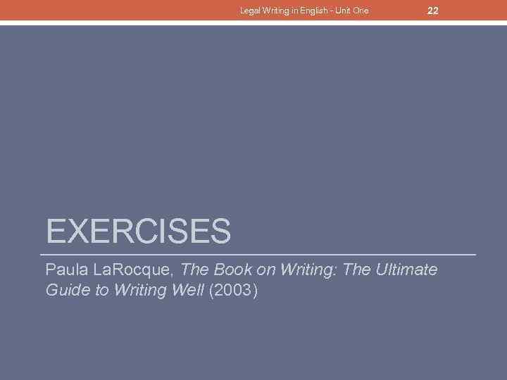 Legal Writing in English - Unit One 22 EXERCISES Paula La. Rocque, The Book