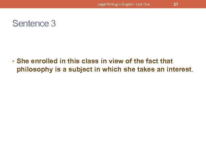 Legal Writing in English - Unit One 27 Sentence 3 • She enrolled in