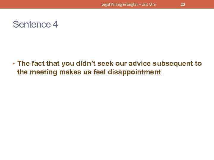 Legal Writing in English - Unit One 29 Sentence 4 • The fact that