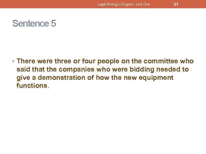 Legal Writing in English - Unit One 31 Sentence 5 • There were three