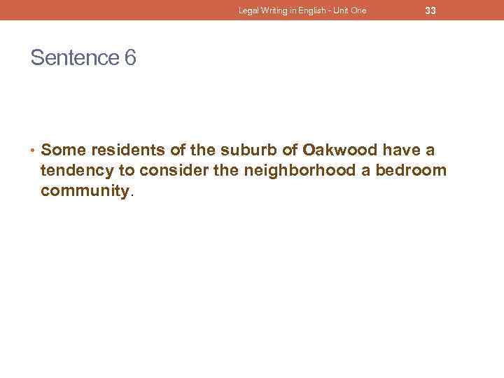 Legal Writing in English - Unit One 33 Sentence 6 • Some residents of