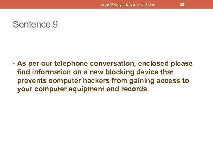 Legal Writing in English - Unit One 39 Sentence 9 • As per our