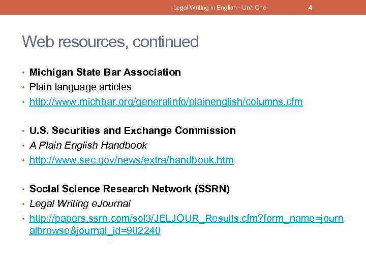 Legal Writing in English - Unit One 4 Web resources, continued • Michigan State