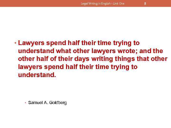 Legal Writing in English - Unit One 5 • Lawyers spend half their time