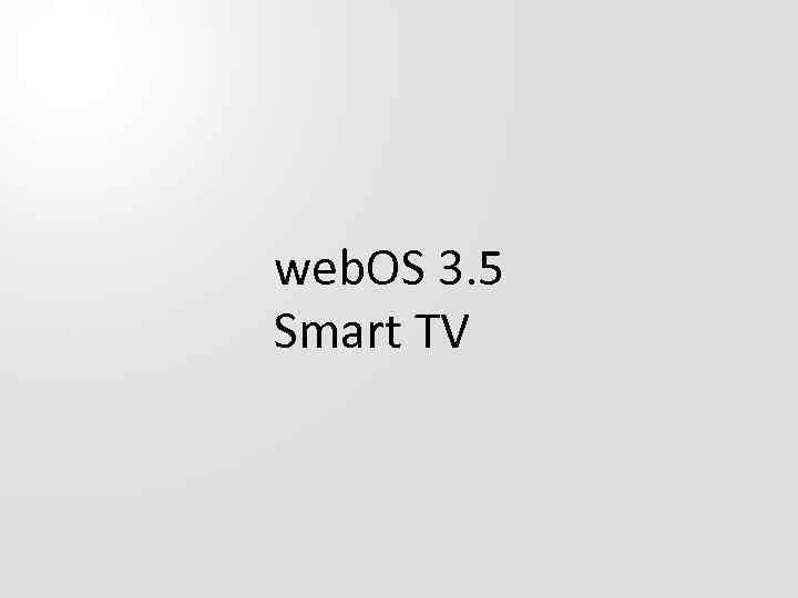 web. OS 3. 5 Smart TV 