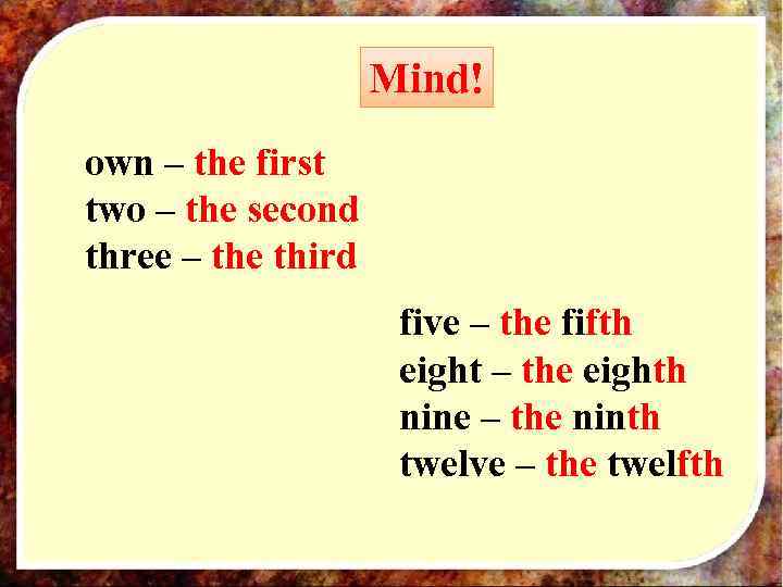 Mind! own – the first two – the second three – the third five