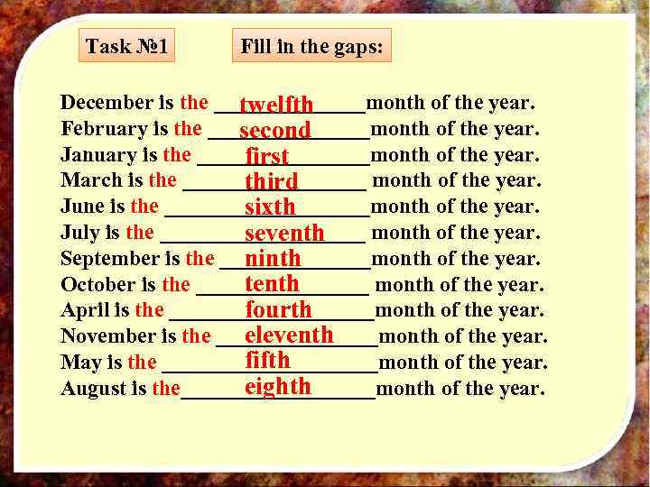 Task № 1 Fill in the gaps: December is the _______month of the year.