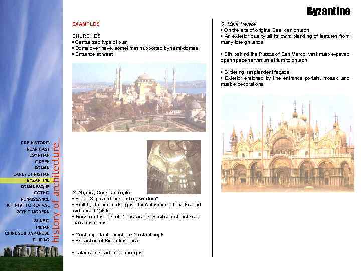 Byzantine EXAMPLES CHURCHES • Centralized type of plan • Dome over nave, sometimes supported