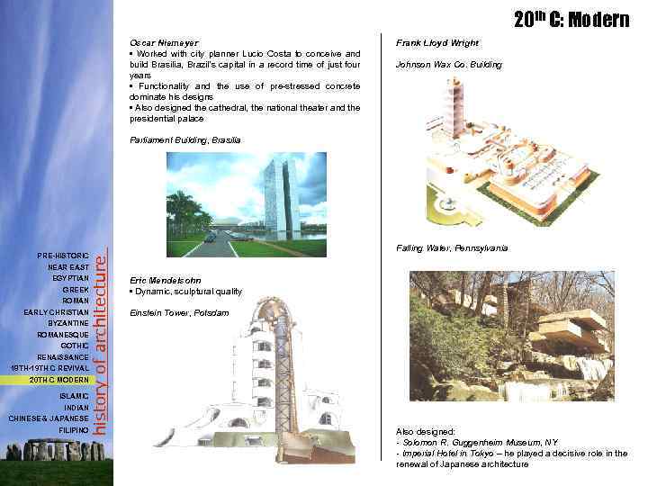 20 th C: Modern Oscar Niemeyer • Worked with city planner Lucio Costa to