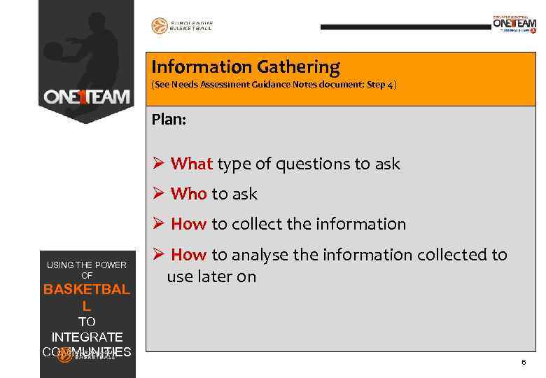 Information Gathering (See Needs Assessment Guidance Notes document: Step 4) Plan: Ø What type