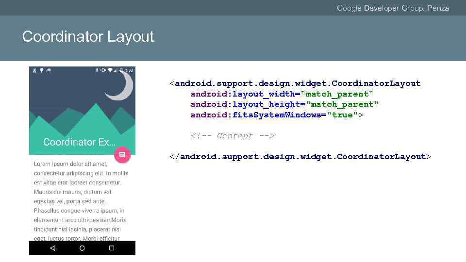 Google Developer Group, Penza Coordinator Layout <android. support. design. widget. Coordinator. Layout android: layout_width="match_parent"