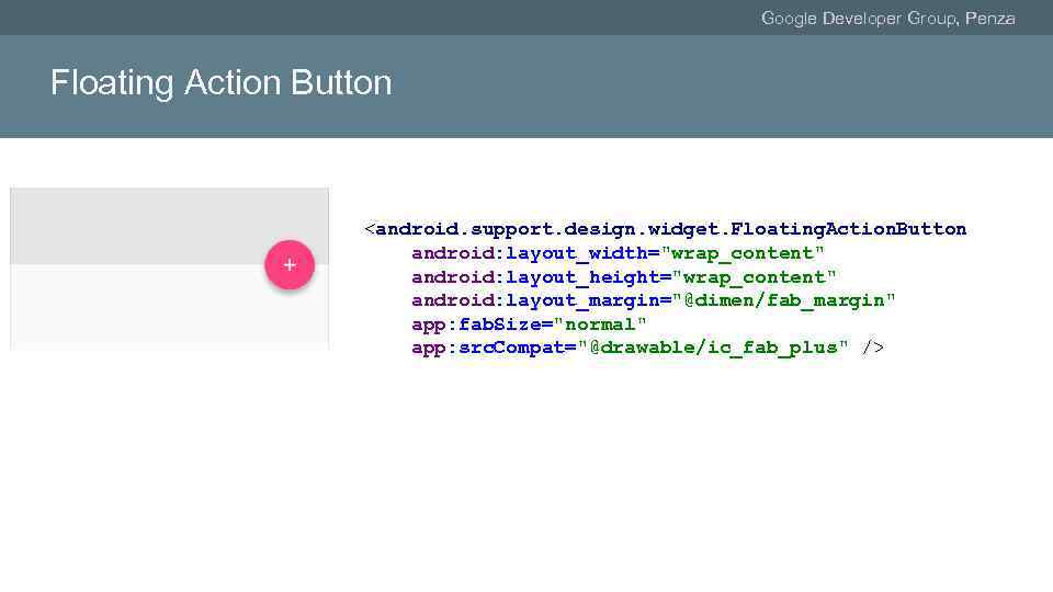 Google Developer Group, Penza Floating Action Button <android. support. design. widget. Floating. Action. Button