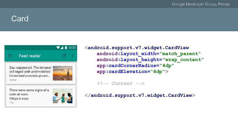 Google Developer Group, Penza Card <android. support. v 7. widget. Card. View android: layout_width="match_parent"