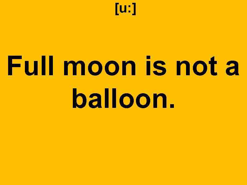 [u: ] Full moon is not a balloon. 