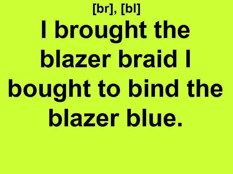 [br], [bl] I brought the blazer braid I bought to bind the blazer blue.