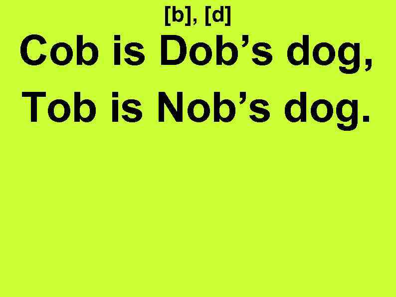 [b], [d] Cob is Dob’s dog, Tob is Nob’s dog. 