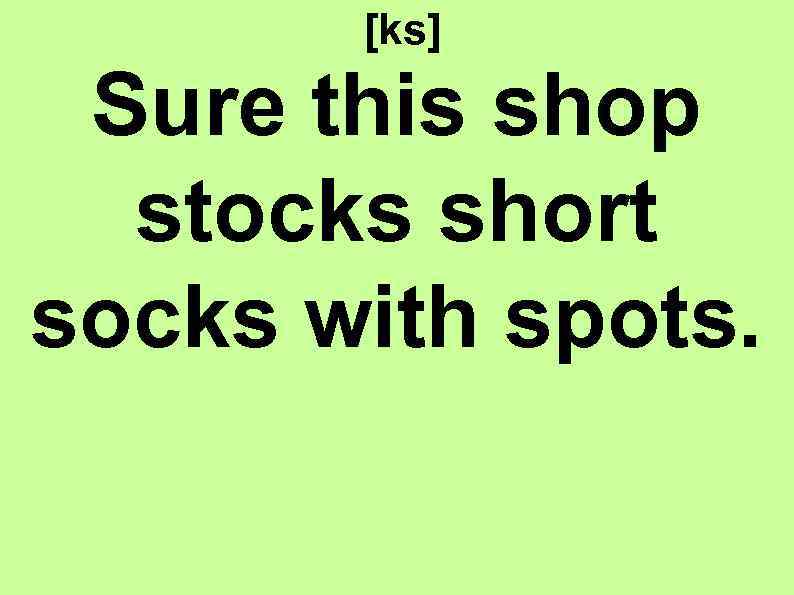 [ks] Sure this shop stocks short socks with spots. 