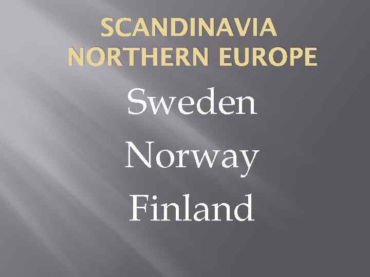 SCANDINAVIA NORTHERN EUROPE Sweden Norway Finland 