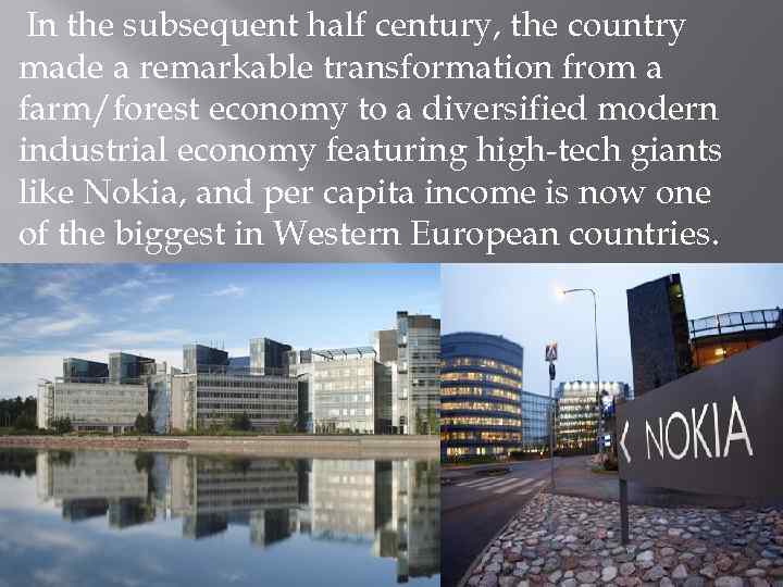  In the subsequent half century, the country made a remarkable transformation from a