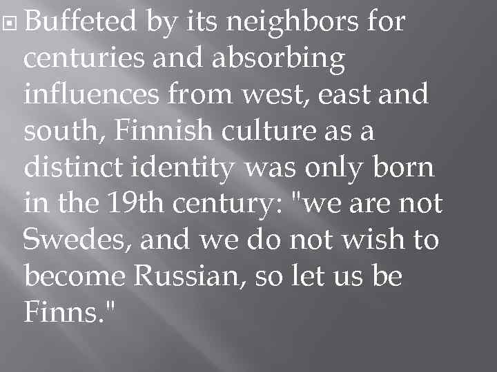  Buffeted by its neighbors for centuries and absorbing influences from west, east and