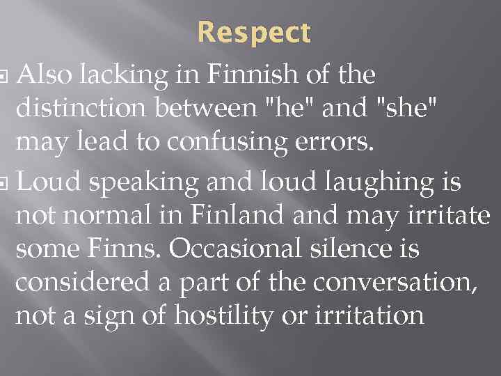 Respect Also lacking in Finnish of the distinction between 