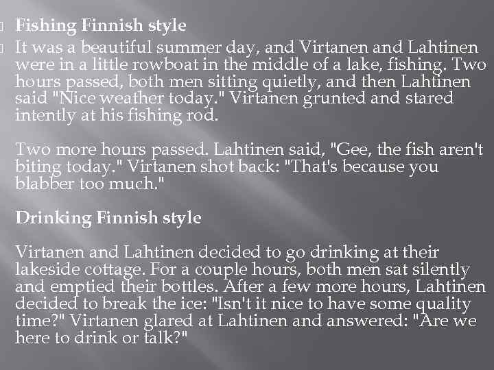  Fishing Finnish style It was a beautiful summer day, and Virtanen and Lahtinen