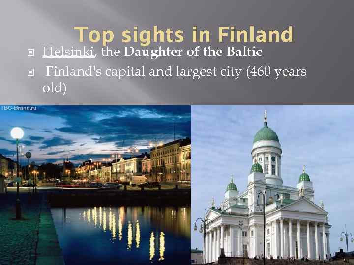 Top sights in Finland Helsinki, the Daughter of the Baltic Finland's capital and largest