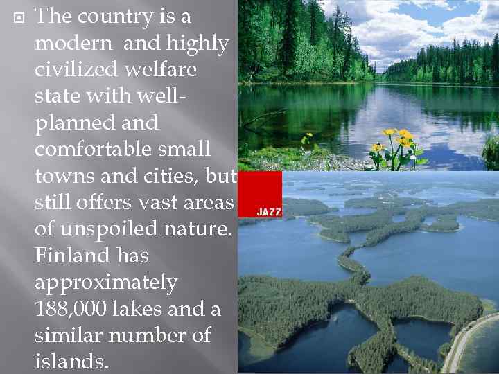  The country is a modern and highly civilized welfare state with wellplanned and