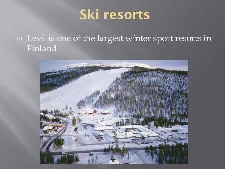 Ski resorts Levi is one of the largest winter sport resorts in Finland 