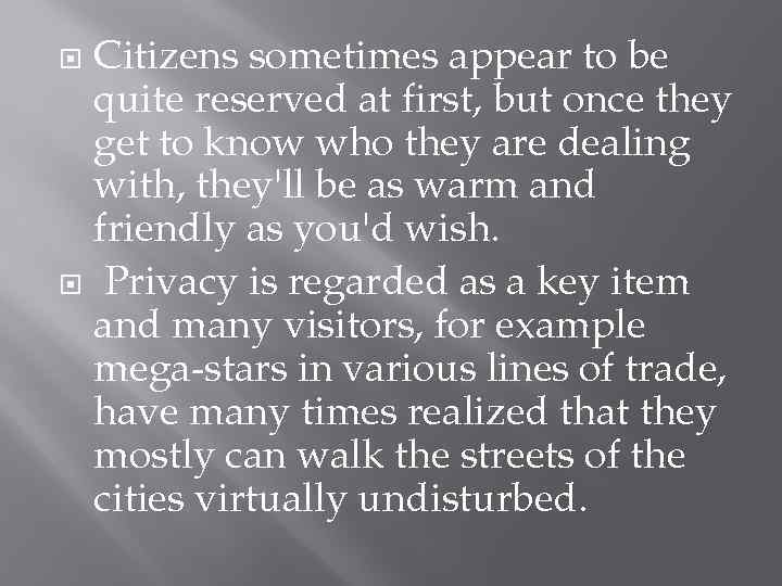Citizens sometimes appear to be quite reserved at first, but once they get to