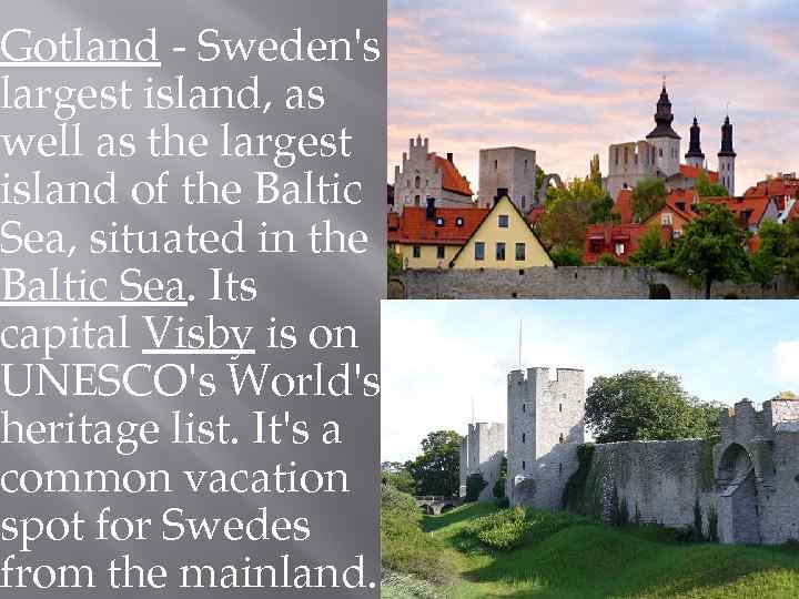 Gotland - Sweden's largest island, as well as the largest island of the Baltic