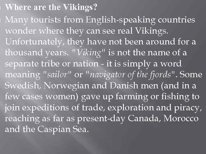  Where are the Vikings? Many tourists from English-speaking countries wonder where they can