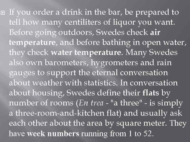  If you order a drink in the bar, be prepared to tell how