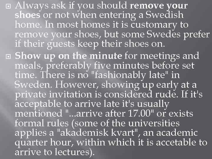  Always ask if you should remove your shoes or not when entering a