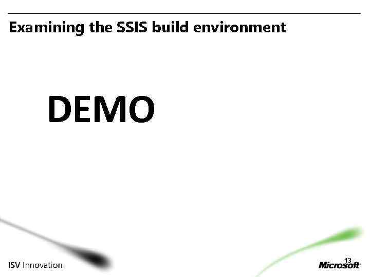 Examining the SSIS build environment DEMO 13 