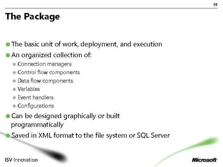 15 The Package The basic unit of work, deployment, and execution An organized collection