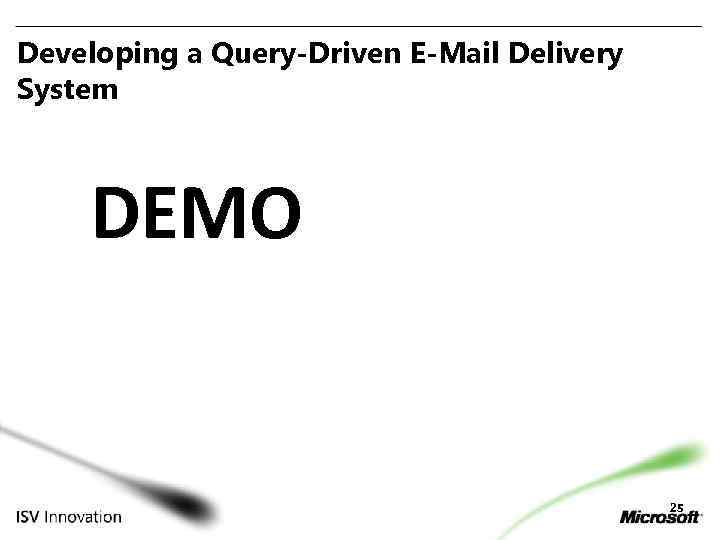 Developing a Query-Driven E-Mail Delivery System DEMO 25 