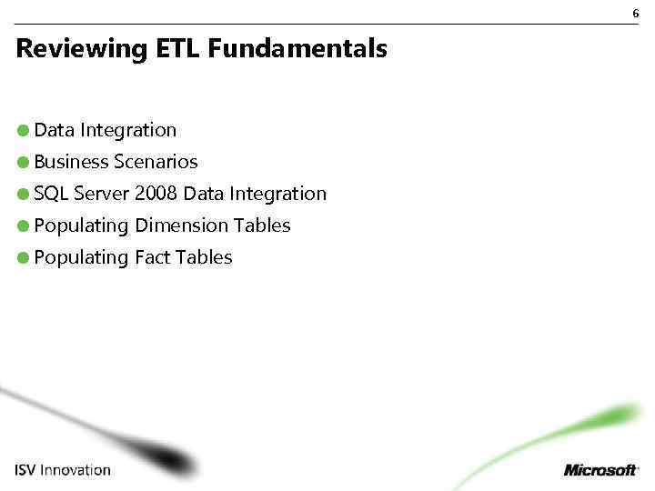 6 Reviewing ETL Fundamentals Data Integration Business Scenarios SQL Server 2008 Data Integration Populating