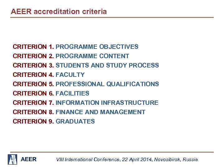 AEER accreditation criteria CRITERION 1. PROGRAMME OBJECTIVES CRITERION 2. PROGRAMME CONTENT CRITERION 3. STUDENTS