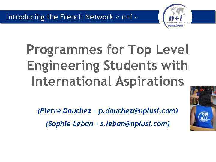 Introducing the French Network « n+i » Programmes for Top Level Engineering Students with