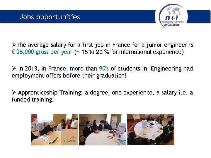 Jobs opportunities ØThe average salary for a first job in France for a junior