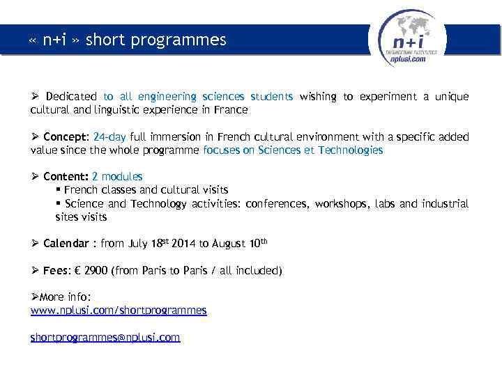  « n+i » short programmes Ø Dedicated to all engineering sciences students wishing