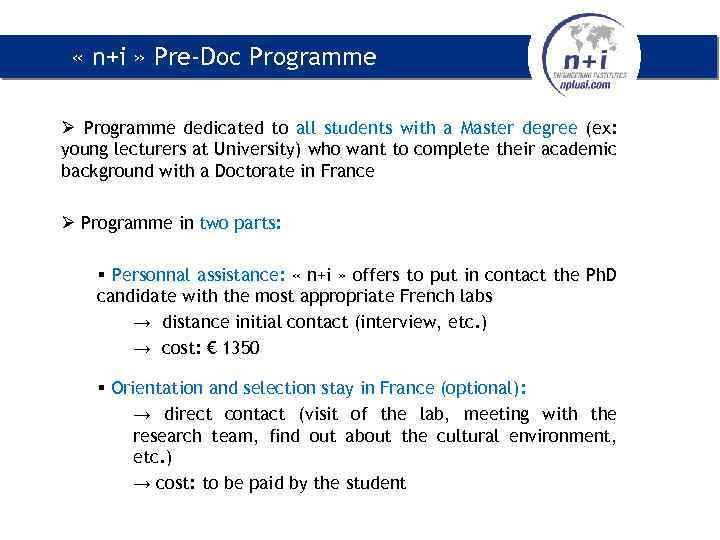  « n+i » Pre-Doc Programme Ø Programme dedicated to all students with a