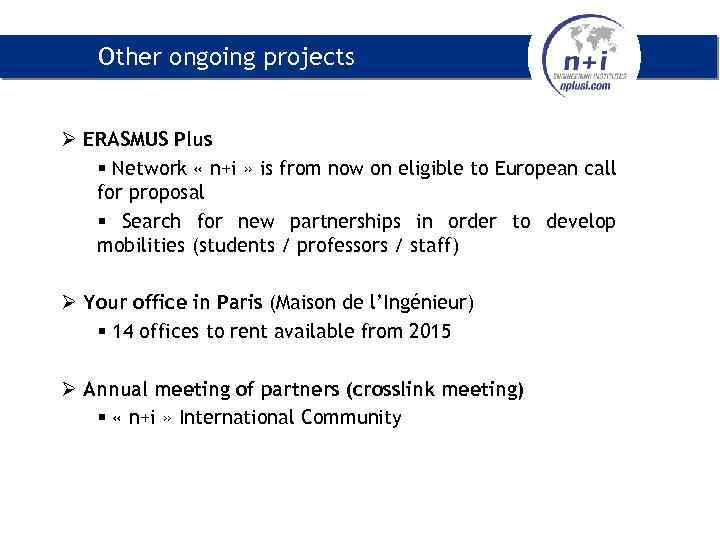 Other ongoing projects Ø ERASMUS Plus § Network « n+i » is from now