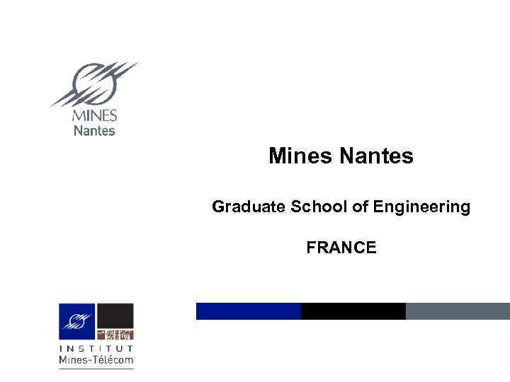 Mines Nantes Graduate School of Engineering FRANCE Institut Mines-Télécom 