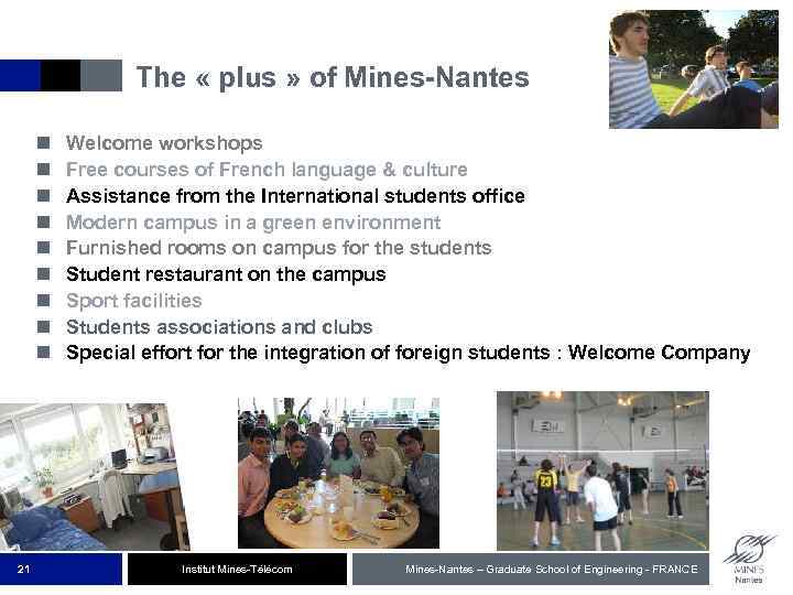 The « plus » of Mines-Nantes n n n n n 21 Welcome workshops