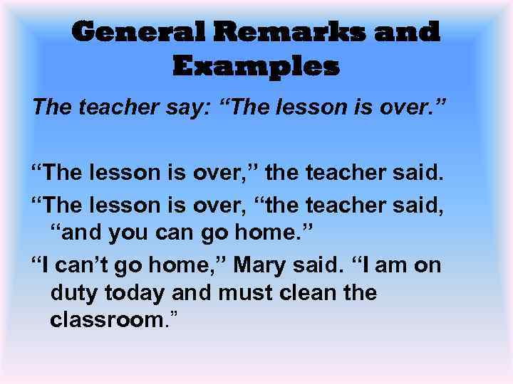 General Remarks and Examples The teacher say: “The lesson is over. ” “The lesson