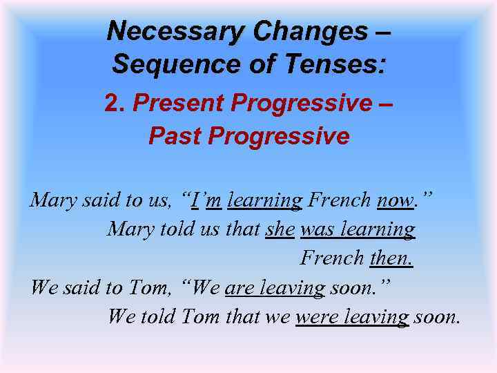 Necessary Changes – Sequence of Tenses: 2. Present Progressive – Past Progressive Mary said